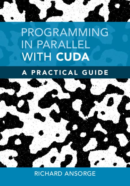 Programming In Parallel With Cuda A Practical Guide Richard Ansorge