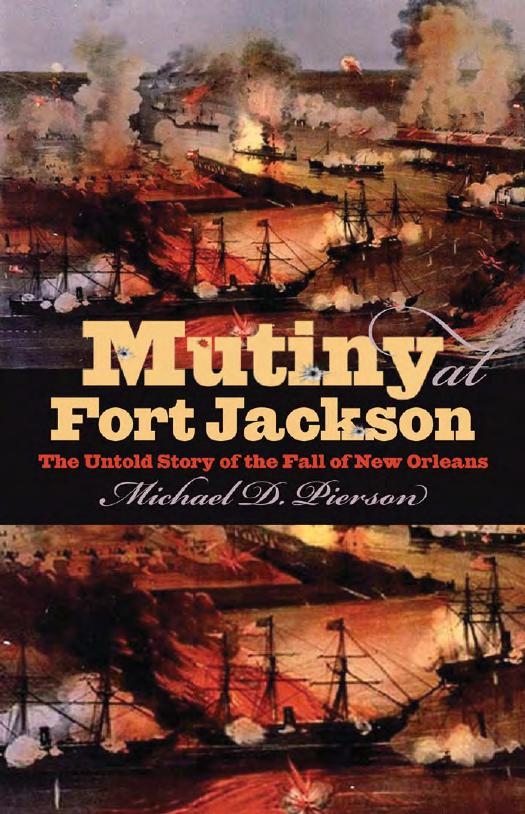 Mutiny At Fort Jackson The Untold Story Of The Fall Of New Orleans Michael D Pierson
