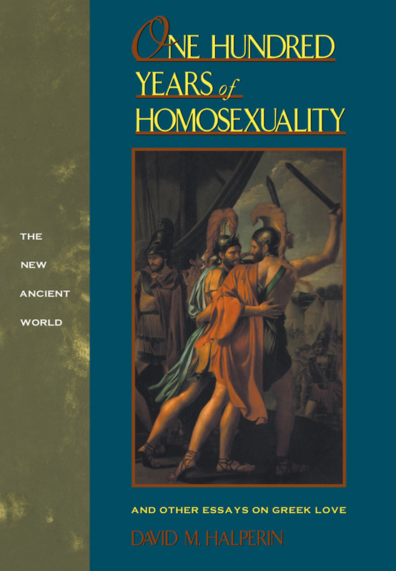 One Hundred Years Of Homosexuality David M M Halperin