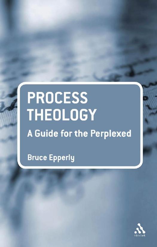 Process Theology A Guide For The Perplexed 1st Edition Bruce G Epperly
