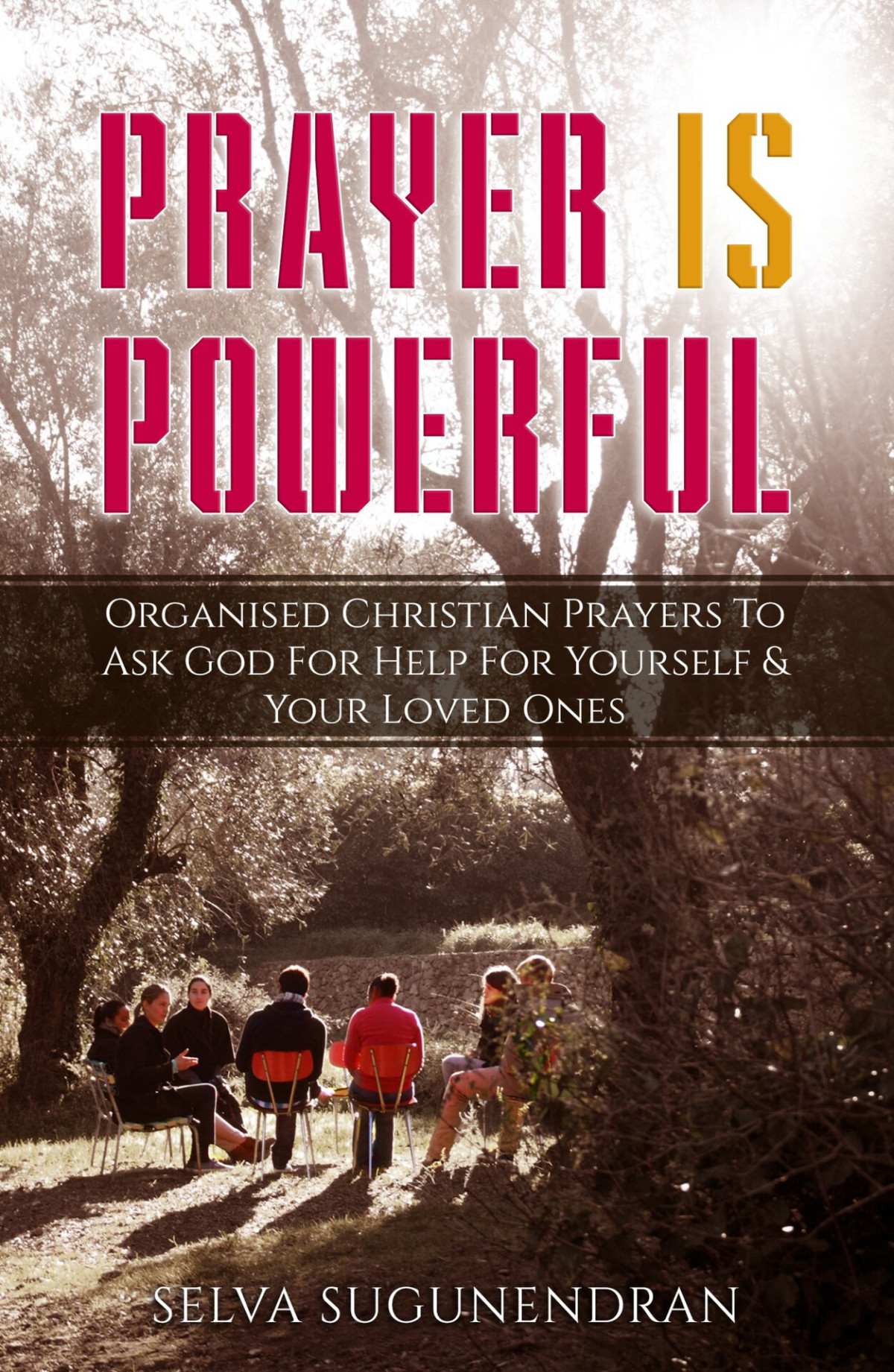 Prayer Is Powerful Organised Christian Prayers To Ask God For Help For Yourself Your Loved Ones Sugunendran