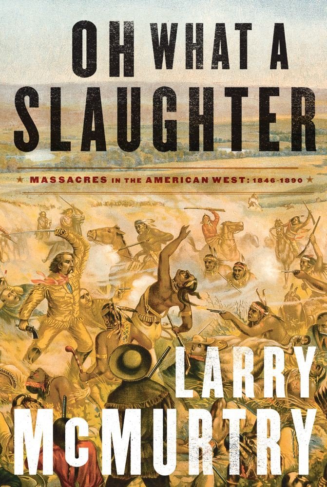 Oh What A Slaughter Larry Mcmurtry