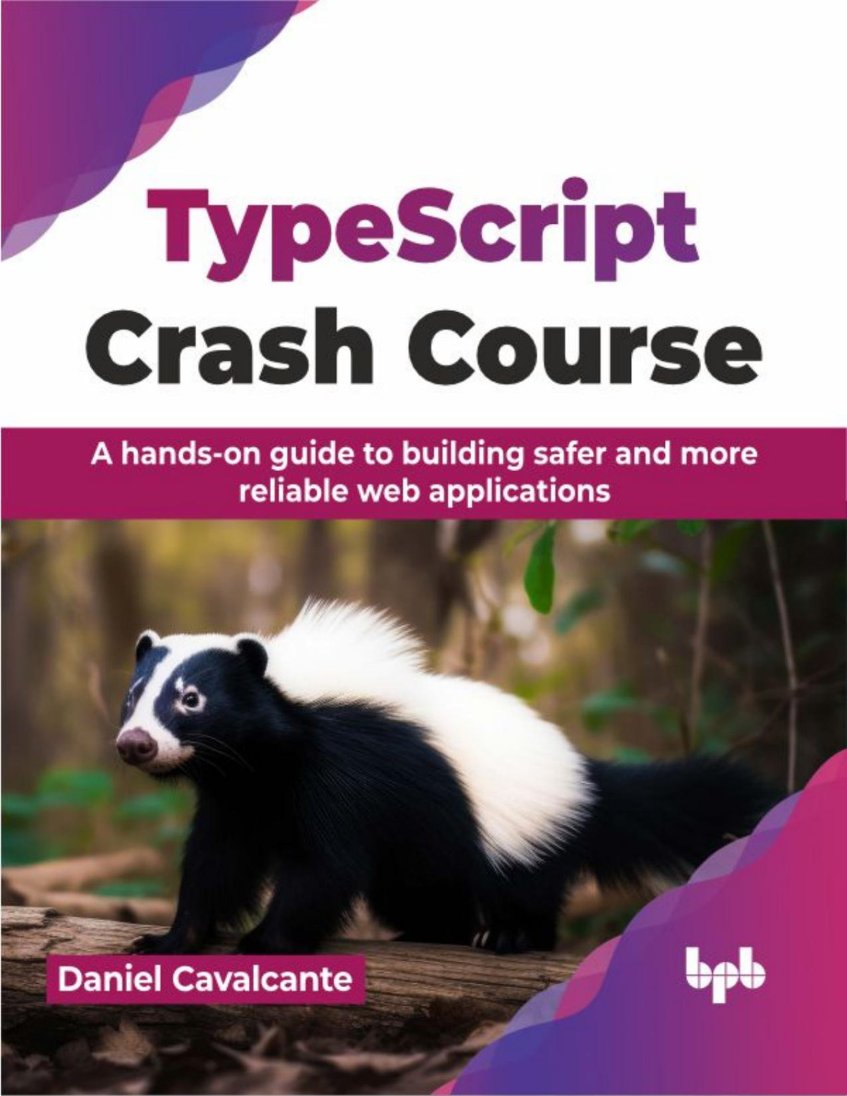 Typescript Crash Course A Handson Guide To Building Safer And More Reliable Web Applications 1st Daniel Cavalcante