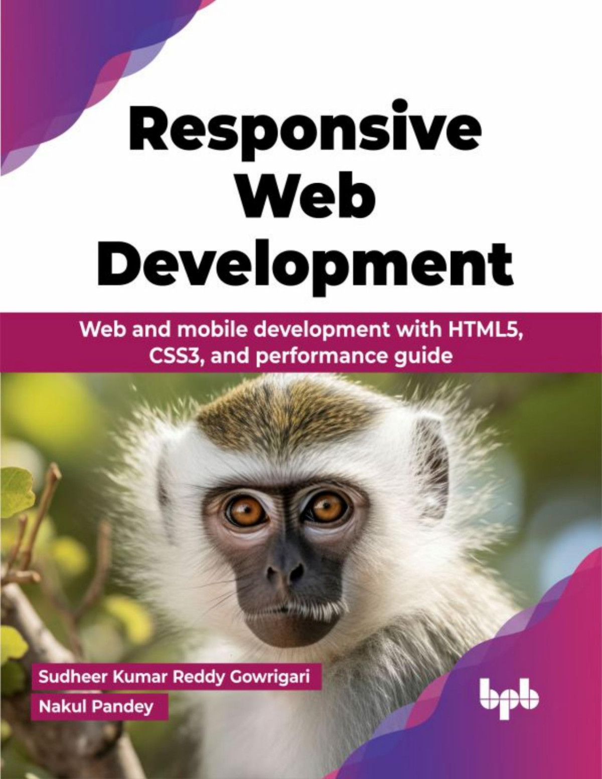Responsive Web Development Web And Mobile Development With Html5 Css3 And Performance Guide Sudheer Kumar Reddy Gowrigari Nakul Pandey
