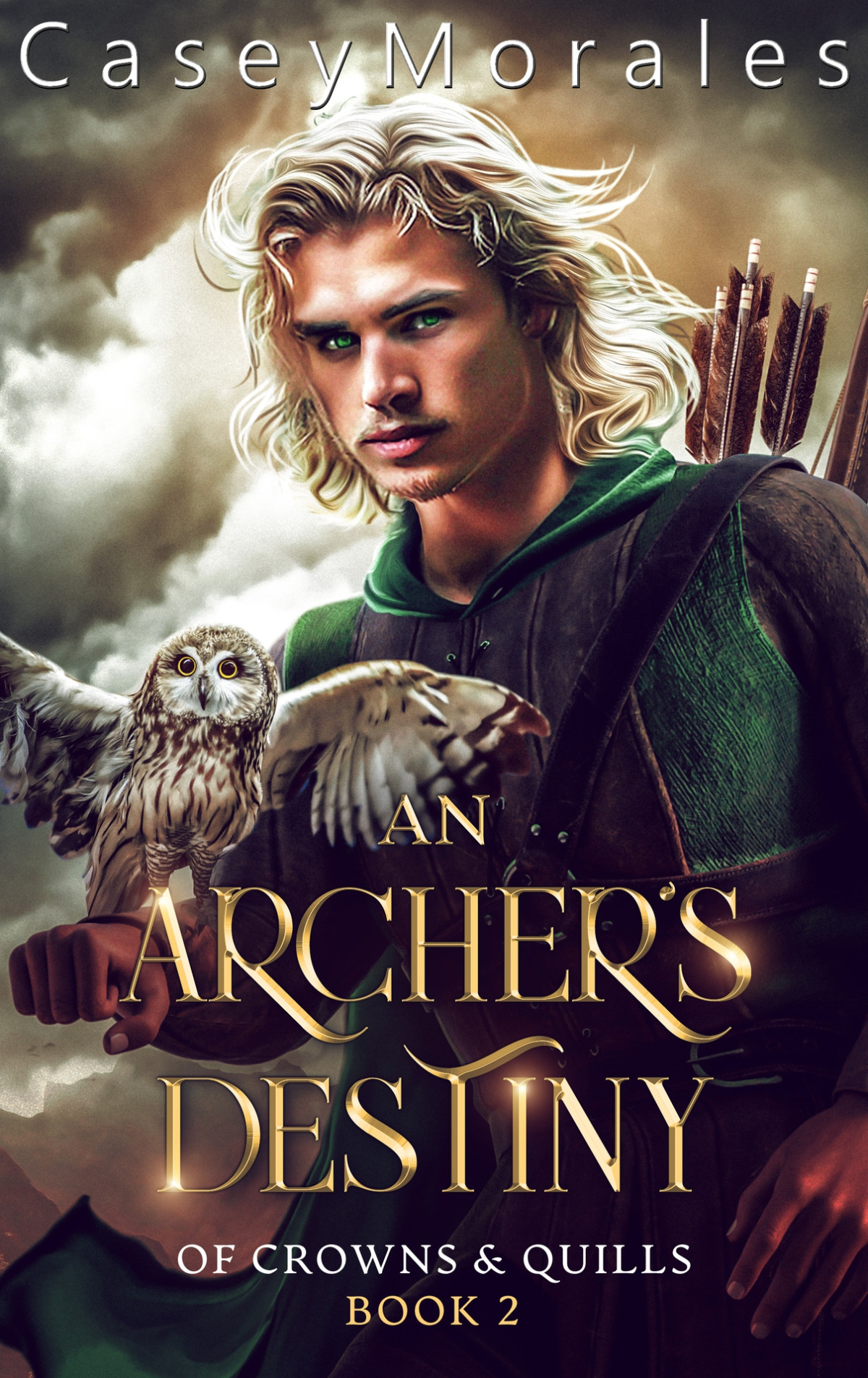 An Archers Destiny An Mm Epic Fantasy Romance Adventure Of Crowns Quills Book 2 Casey Morales