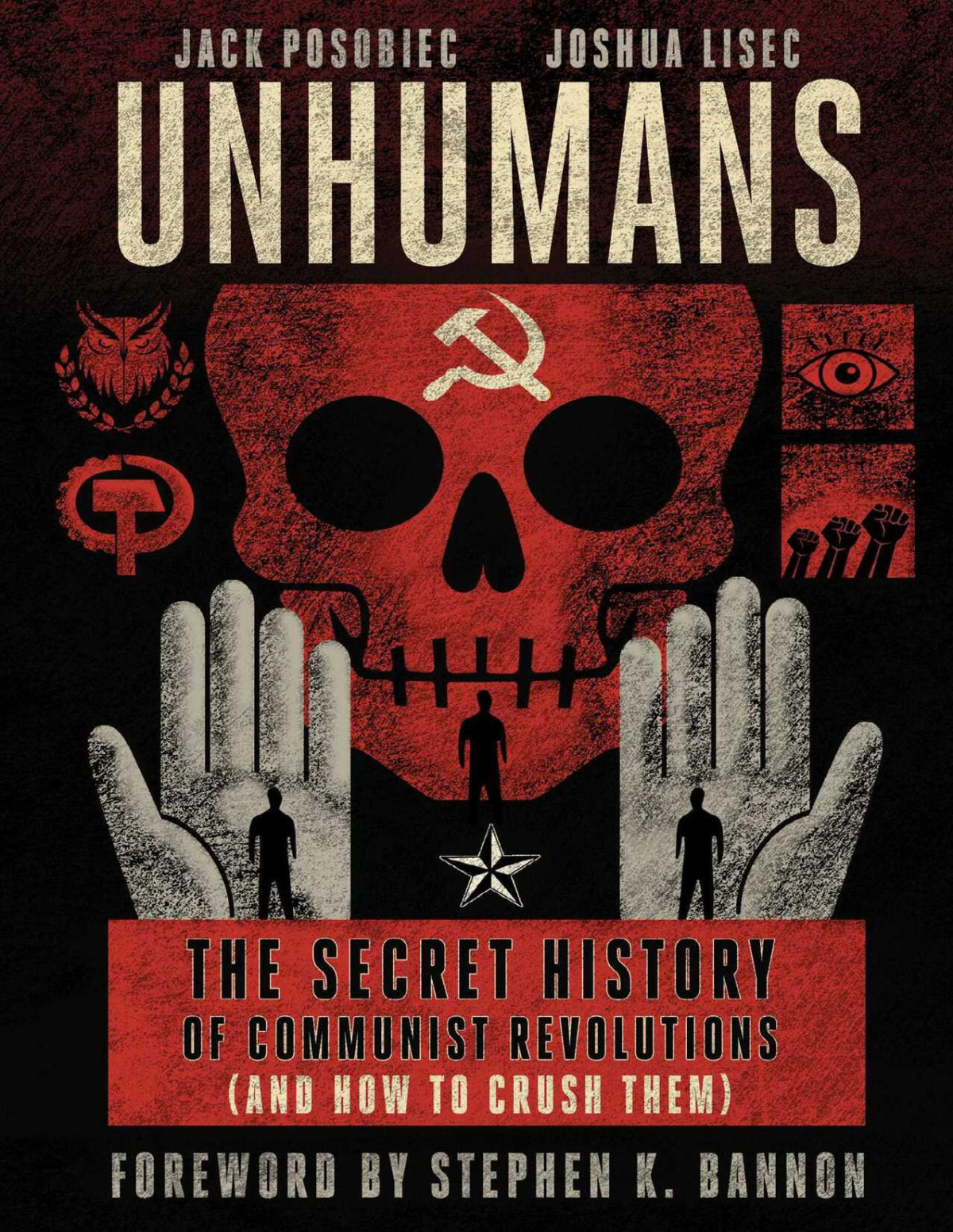 Unhumans The Secret History Of Communist Revolutions And How To Crush Them Lisec