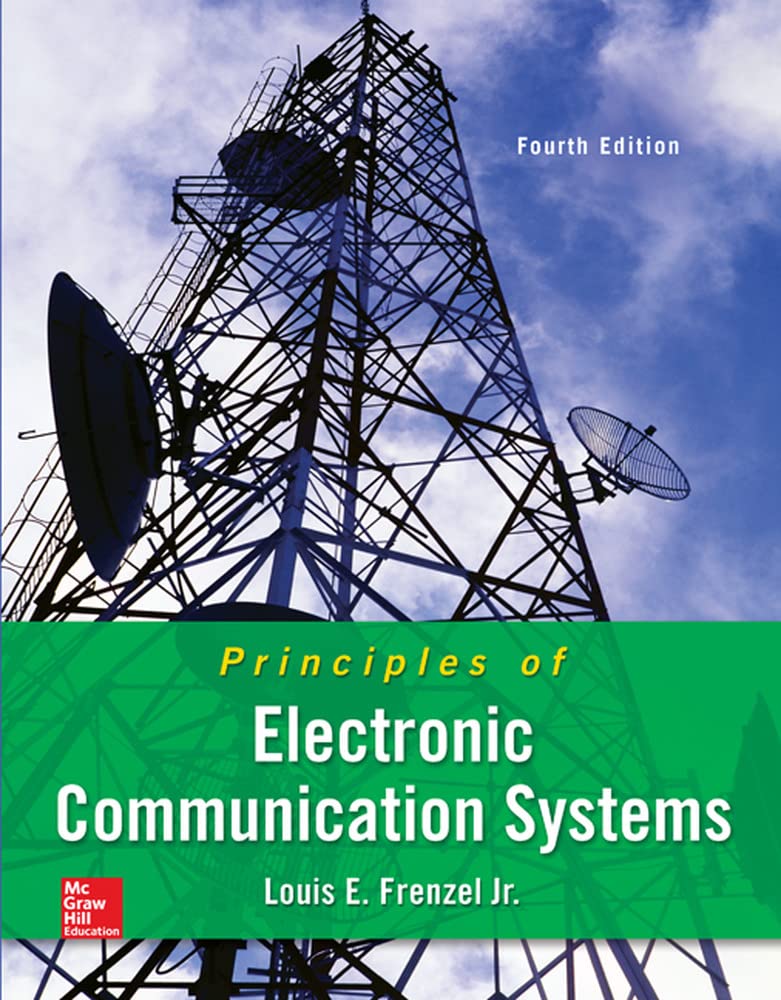 Principles Of Electronic Communication Systems 4th Edition Louis E Frenzel