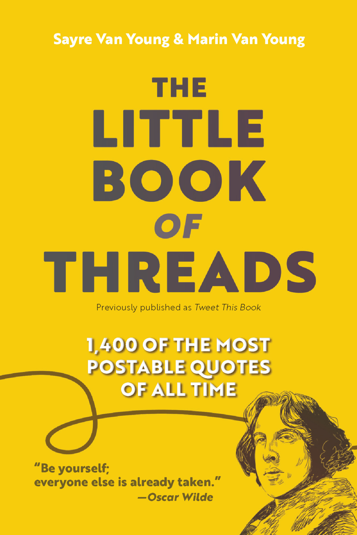 The Little Book Of Threads 1400 Of The Most Postable Quotes Of All Time Sayre Van Young