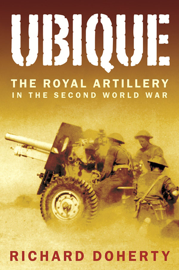 Unique The Royal Artillery In The Second World War 1st Edition Richard Doherty