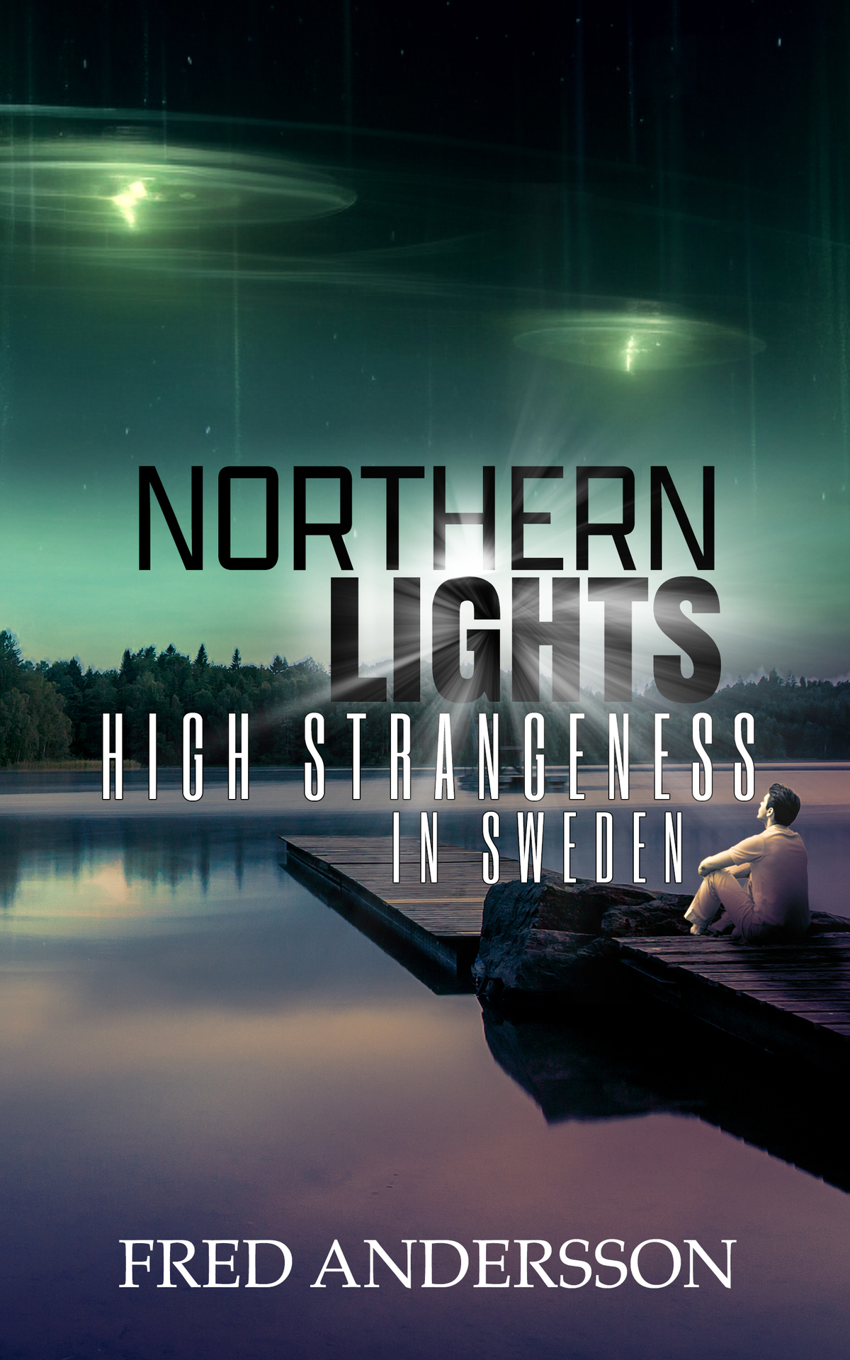 Northern Lights High Strangeness In Sweden Andersson Fred
