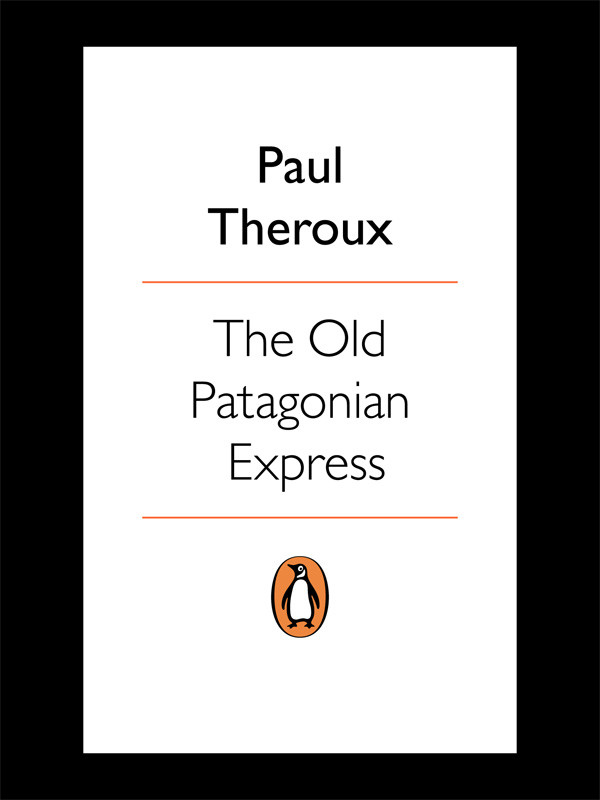 The Old Patagonian Express Paul Theroux