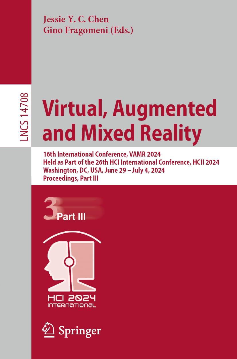 Virtual Augmented And Mixed Reality 16th International Conference Vamr 2024 Held As Part Of The 26th Hci International Conference Hcii 2024 Washington Dc Usa June 29 July 4 2024 Proceedings Part Iii 2024th Edition Jessie Y C Chen