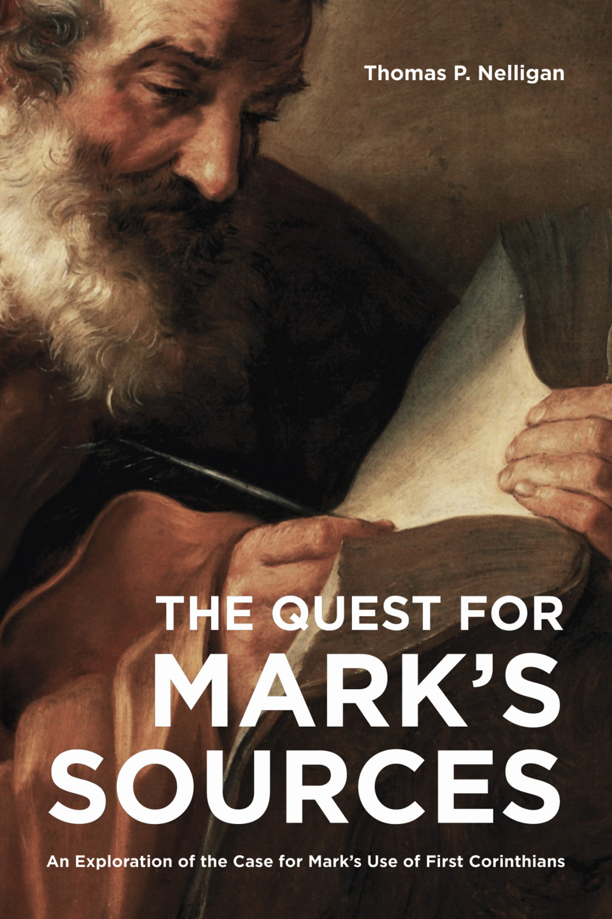 The Quest For Marks Sources An Exploration Of The Case For Marks Use Of First Corinthians Thomas P Nelligan