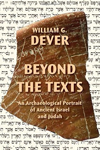 Beyond The Texts An Archaeological Portrait Of Ancient Israel And Judah First Edition William G Dever