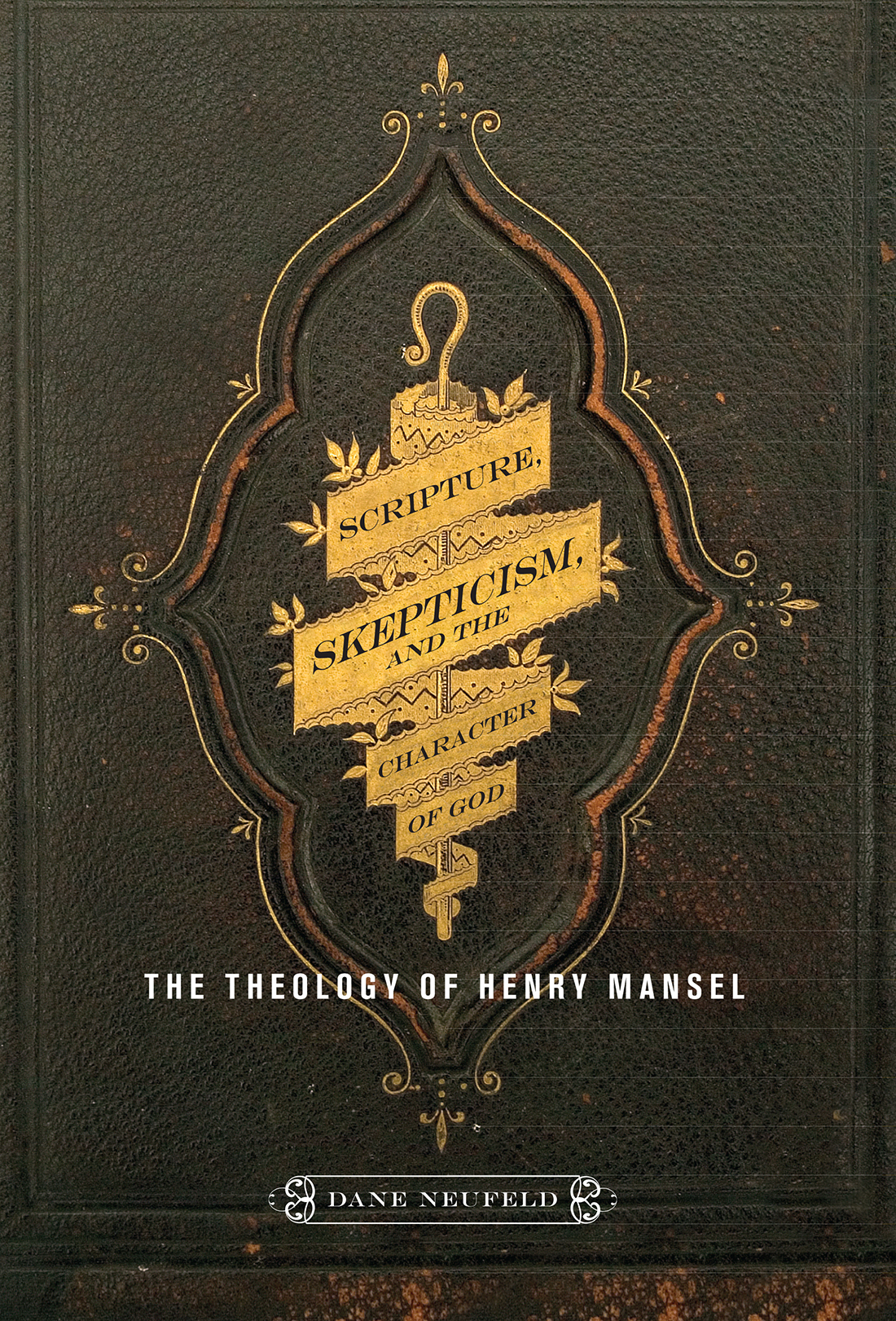 Scripture Skepticism And The Character Of God Neufeld Dane