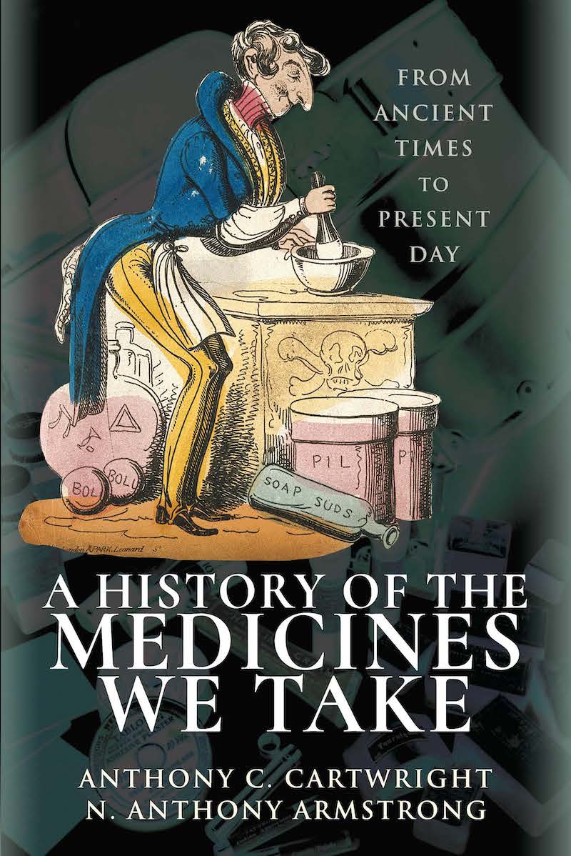 A History Of The Medicines We Take From Ancient Times To Present Day Anthony C Cartwright