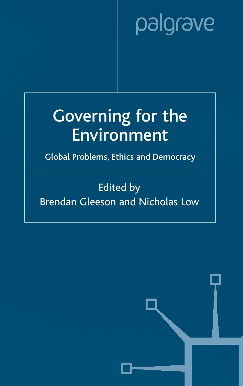 Governing For The Environment Global Problems Ethics And Democracy Gleeson Low