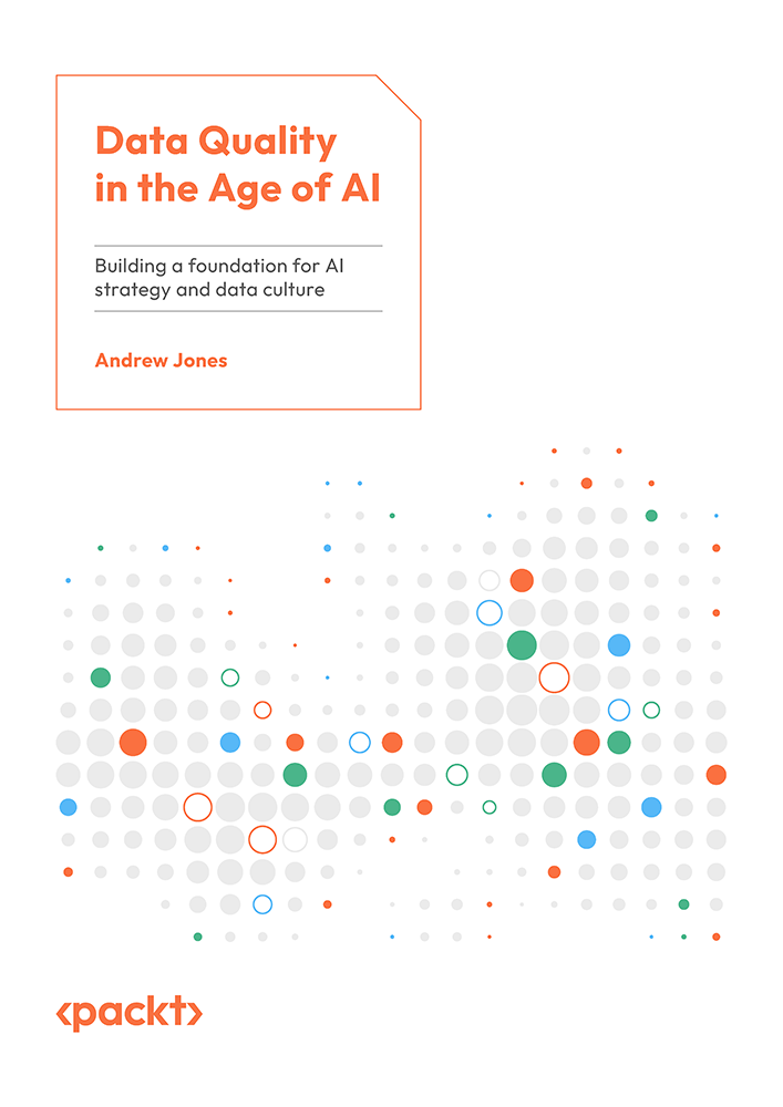 Data Qualitys Role In Building A Data Culture Why Its The Most Critical Part Of Your Data And Ai Strategy And How To Make It The Foundation Of Your Data Culture Andrew Jones