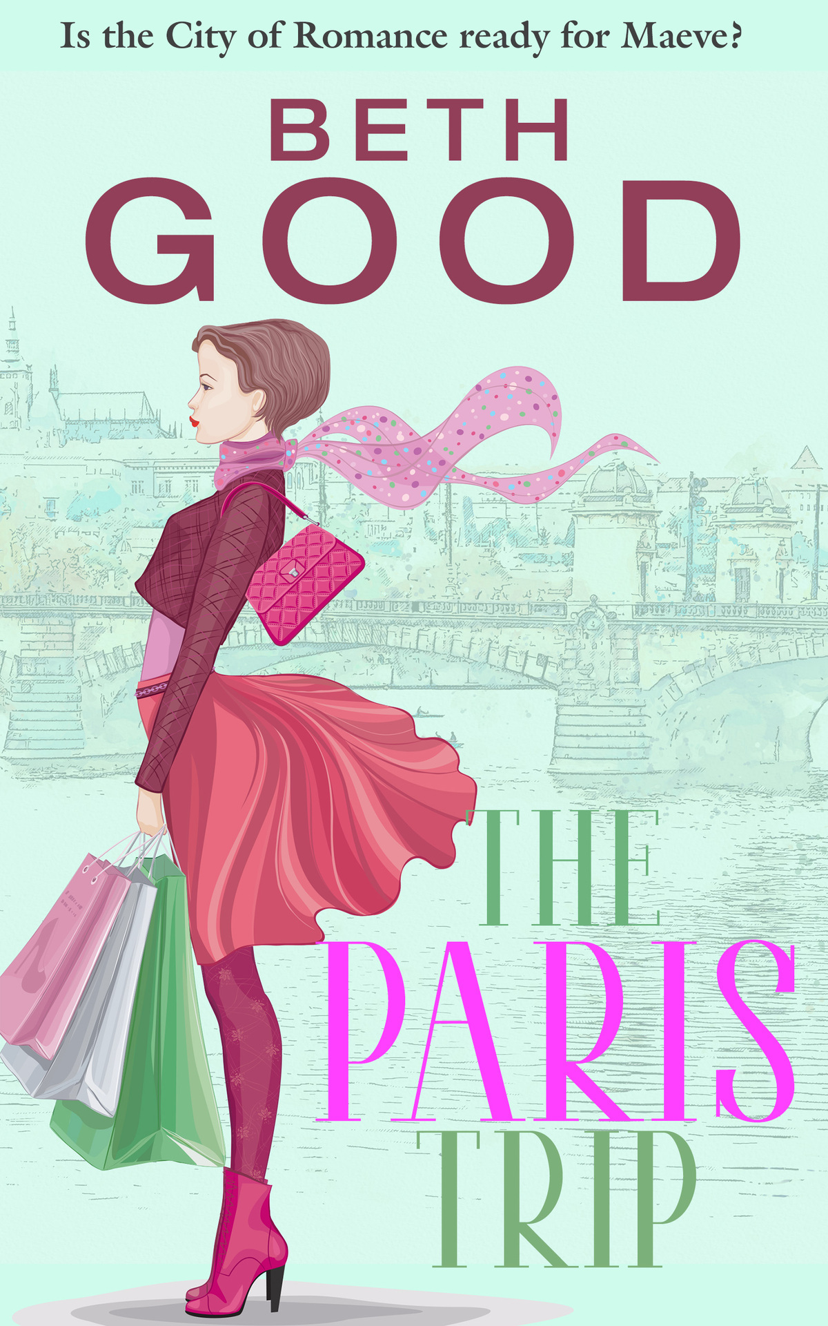 The Paris Trip A Feelgood Laughoutloud Romantic Comedy Beth Good
