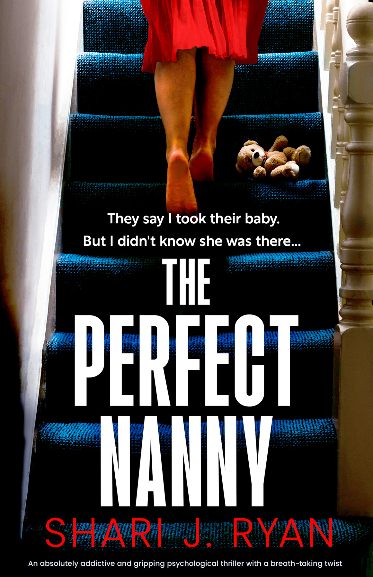 The Perfect Nanny An Absolutely Addictive And Gripping Psychological Thriller With A Breathtaking Twist Shari J Ryan