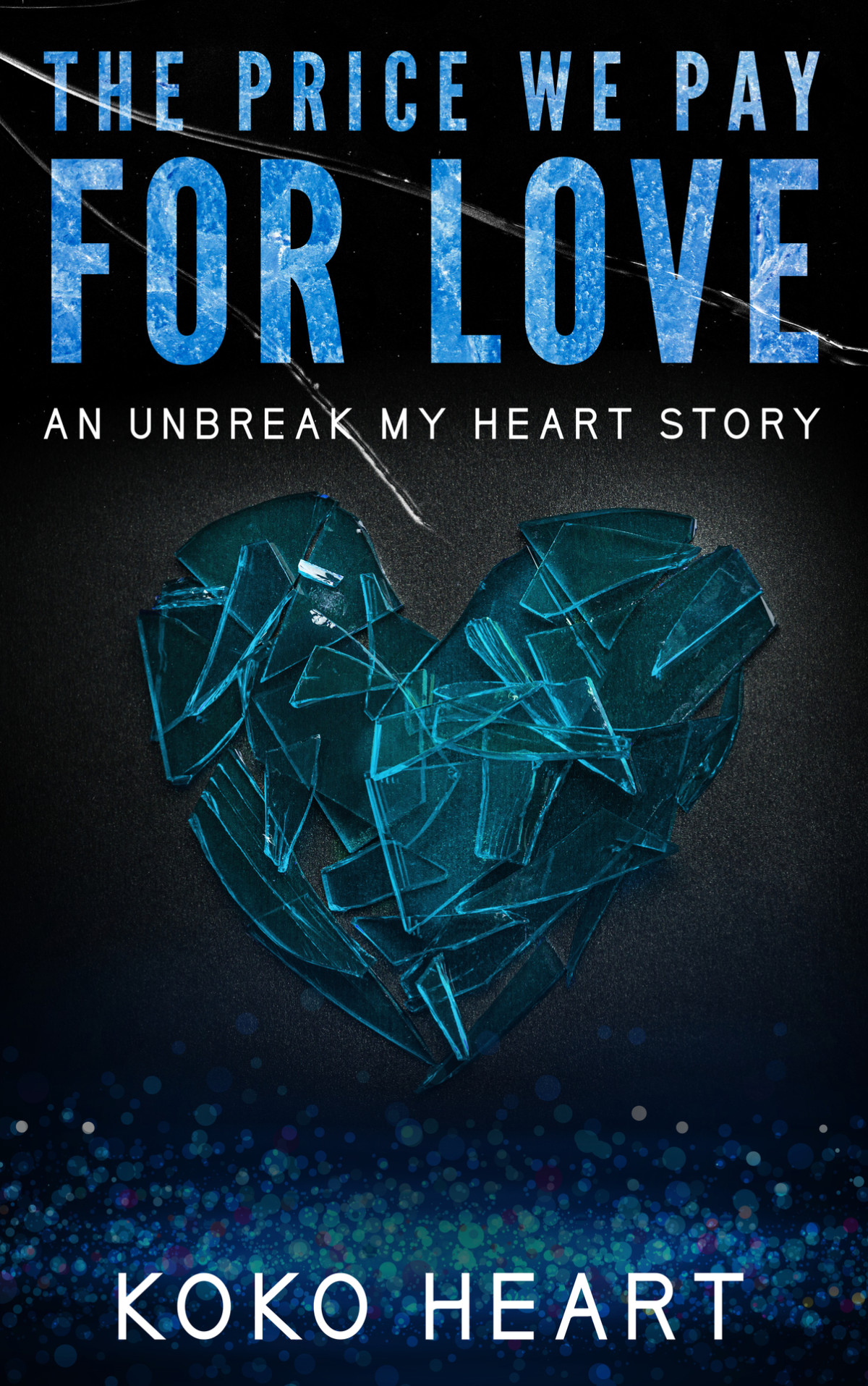 The Price We Pay For Love Unbreak My Heart Book 3 Koko Heart