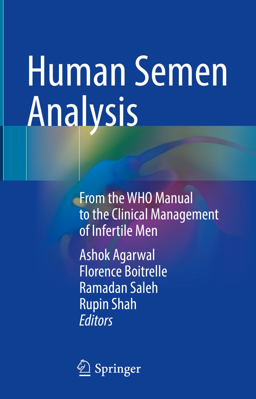 Human Semen Analysis From The Who Manual To The Clinical Management Of Infertile Men 1st Edition Ashok Agarwal