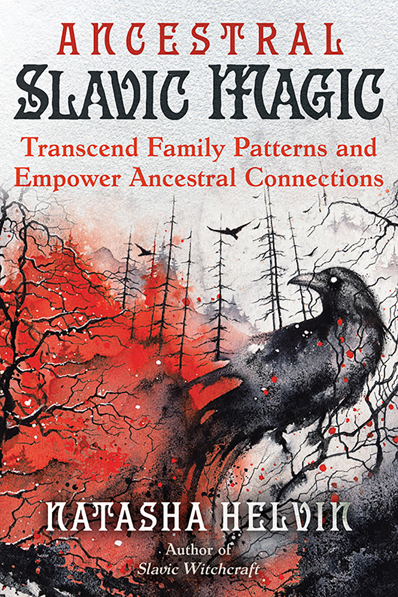 Ancestral Slavic Magic Transcend Family Patterns And Empower Ancestral Connections Natasha Helvin