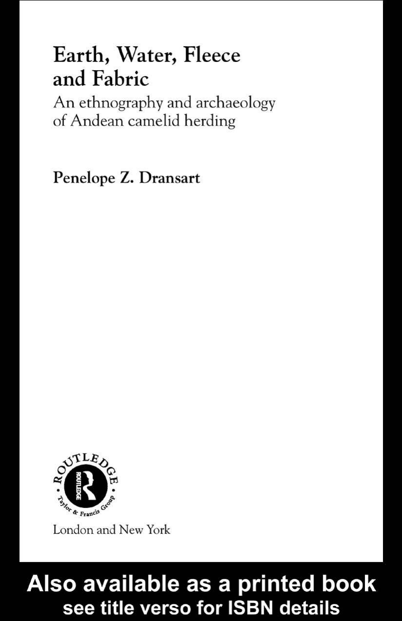 Earth Water Fleece And Fabric An Ethnography And Archaeology Of Andean Camelid Herding 1st Edition Penelope Z Dransar