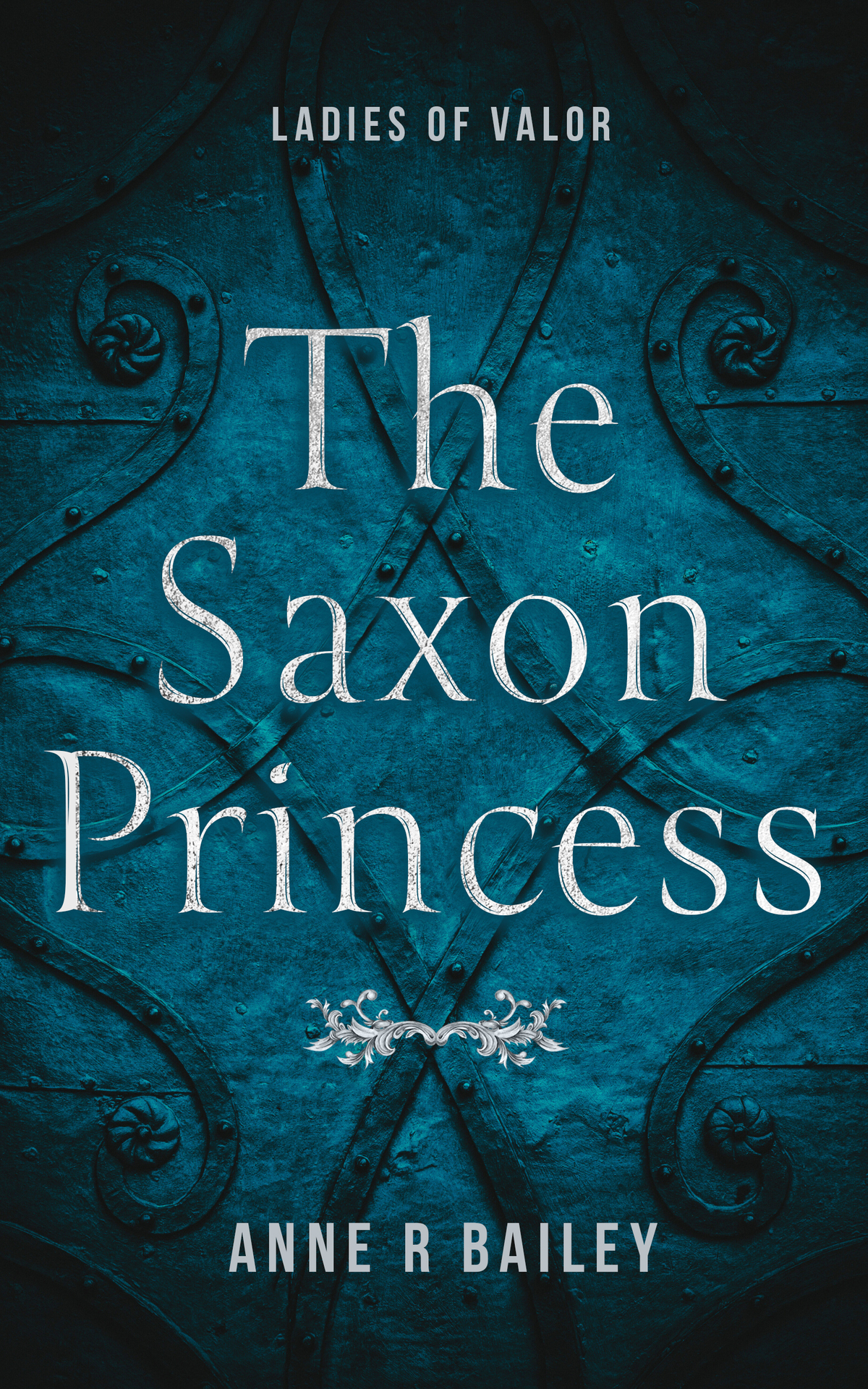 The Saxon Princess Ladies Of Valor Anne R Bailey