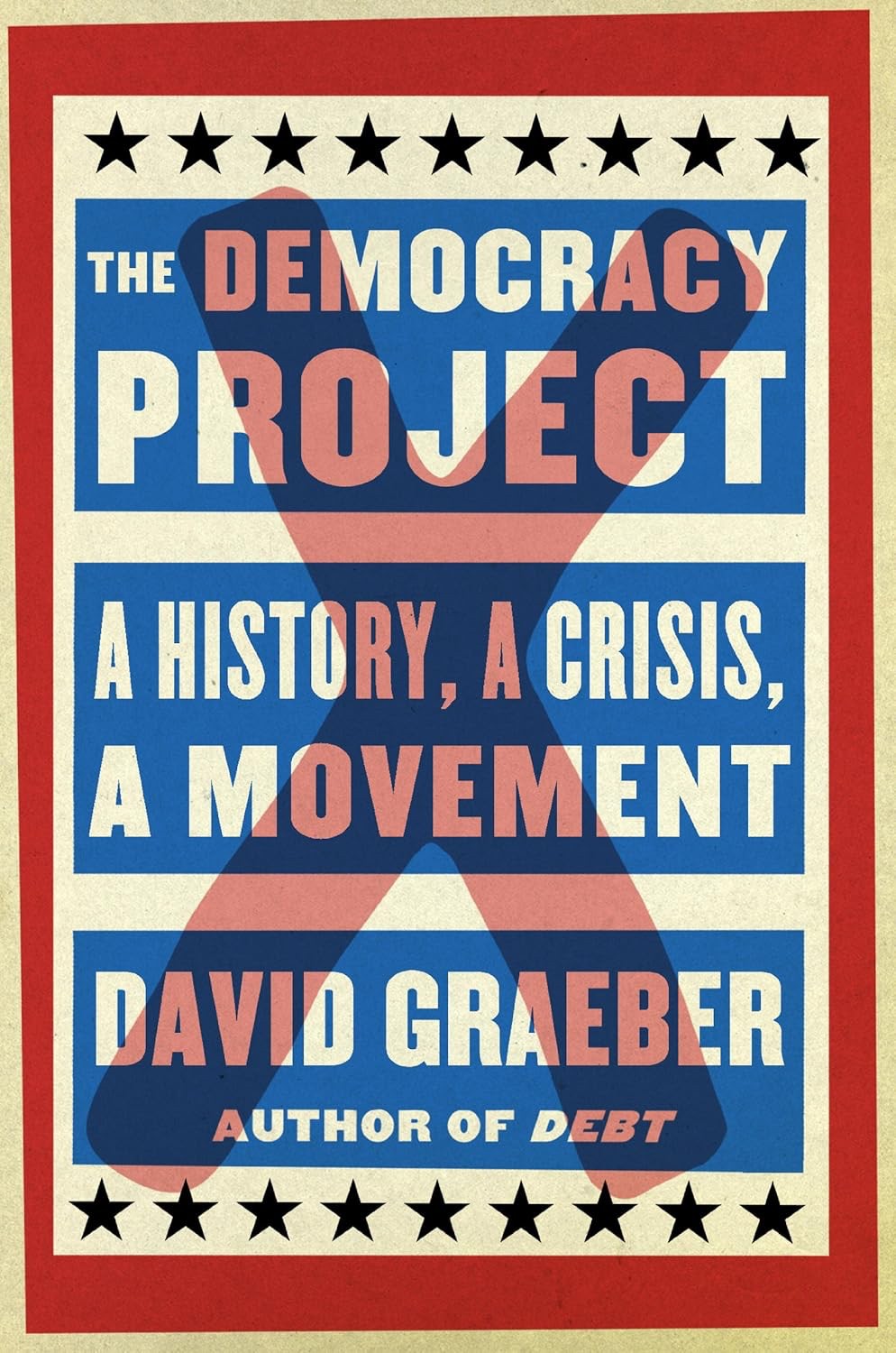 The Democracy Project A History A Crisis A Movement David Graeber