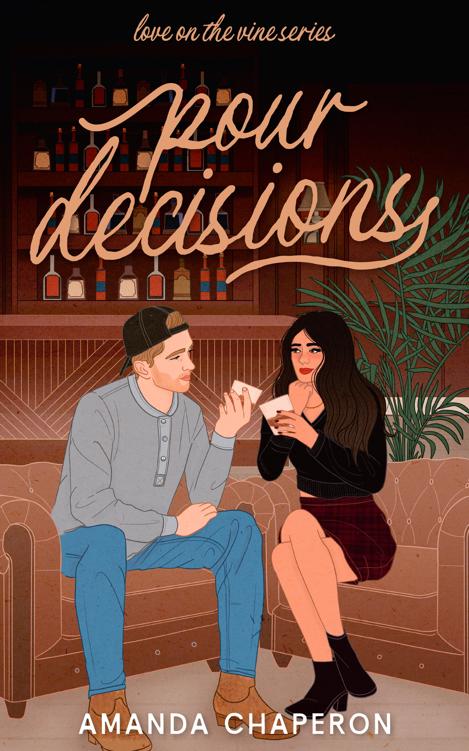Pour Decisions A Small Town Slow Burn Romance Love On The Vine Book 2 Amanda Chaperon