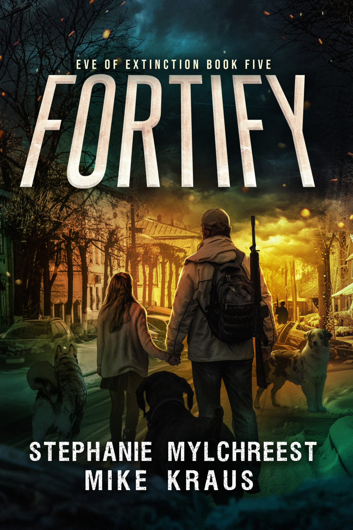 Fortify Eve Of Extinction Book 5 A Thrilling Postapocalytic Survival Thriller Stephanie Mylchreest Mike Kraus