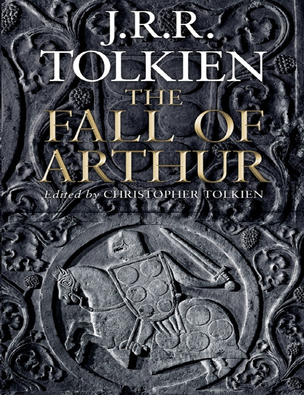 The Fall Of Arthur 1st Edition J R R Tolkien Author Christopher Tolkien Editor