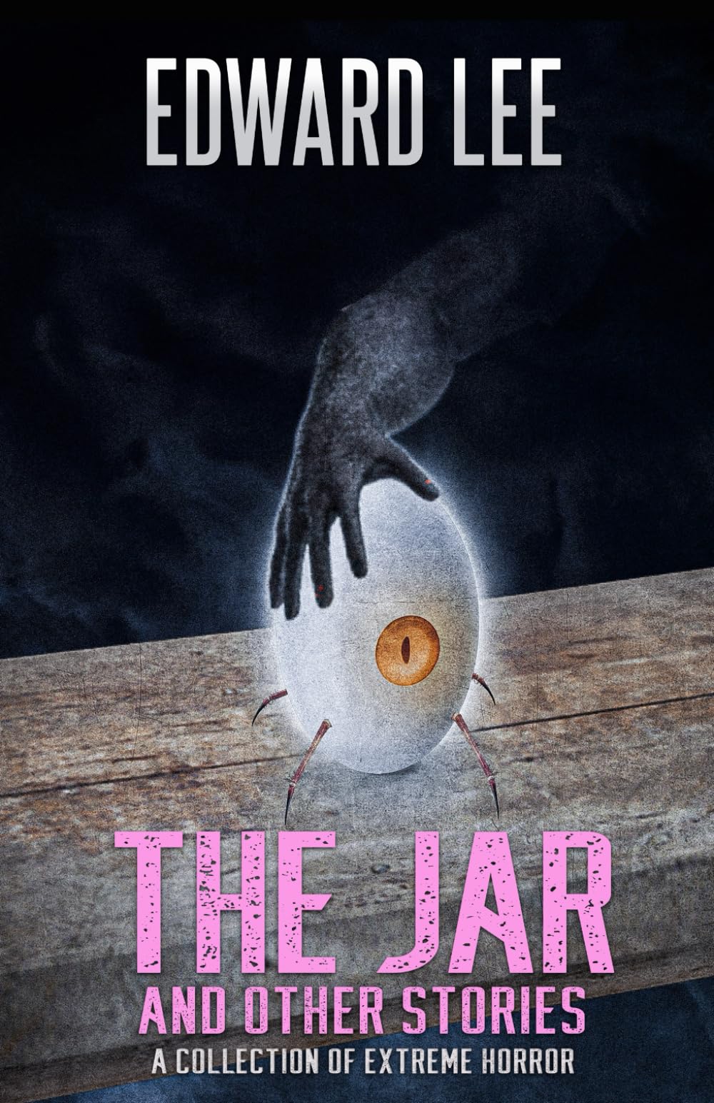The Jar And Other Stories A Collection Of Extreme Horror Lee