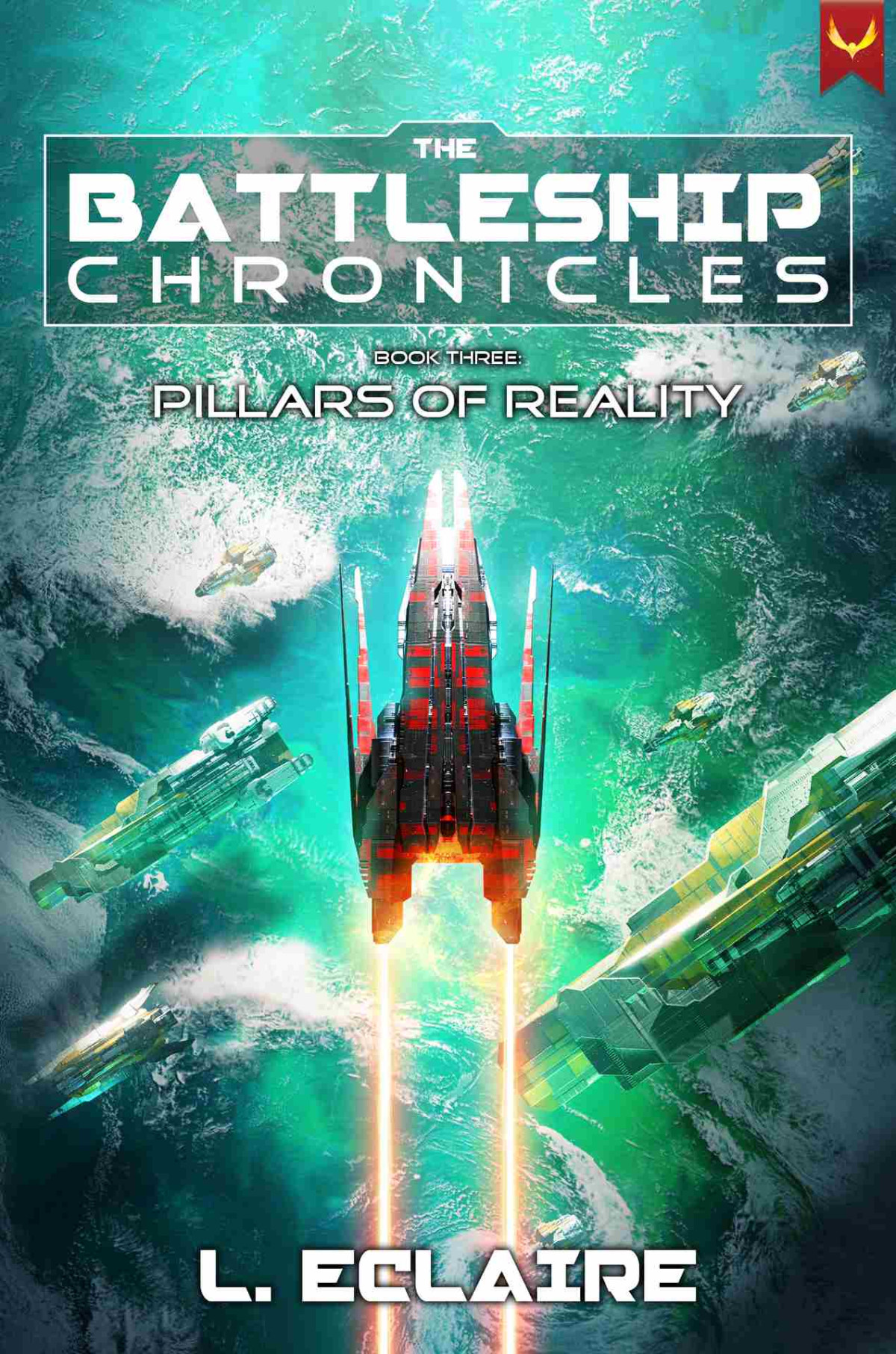 Pillars Of Reality A Military Scifi Series Battleship Chronicles Book 3 L Eclaire