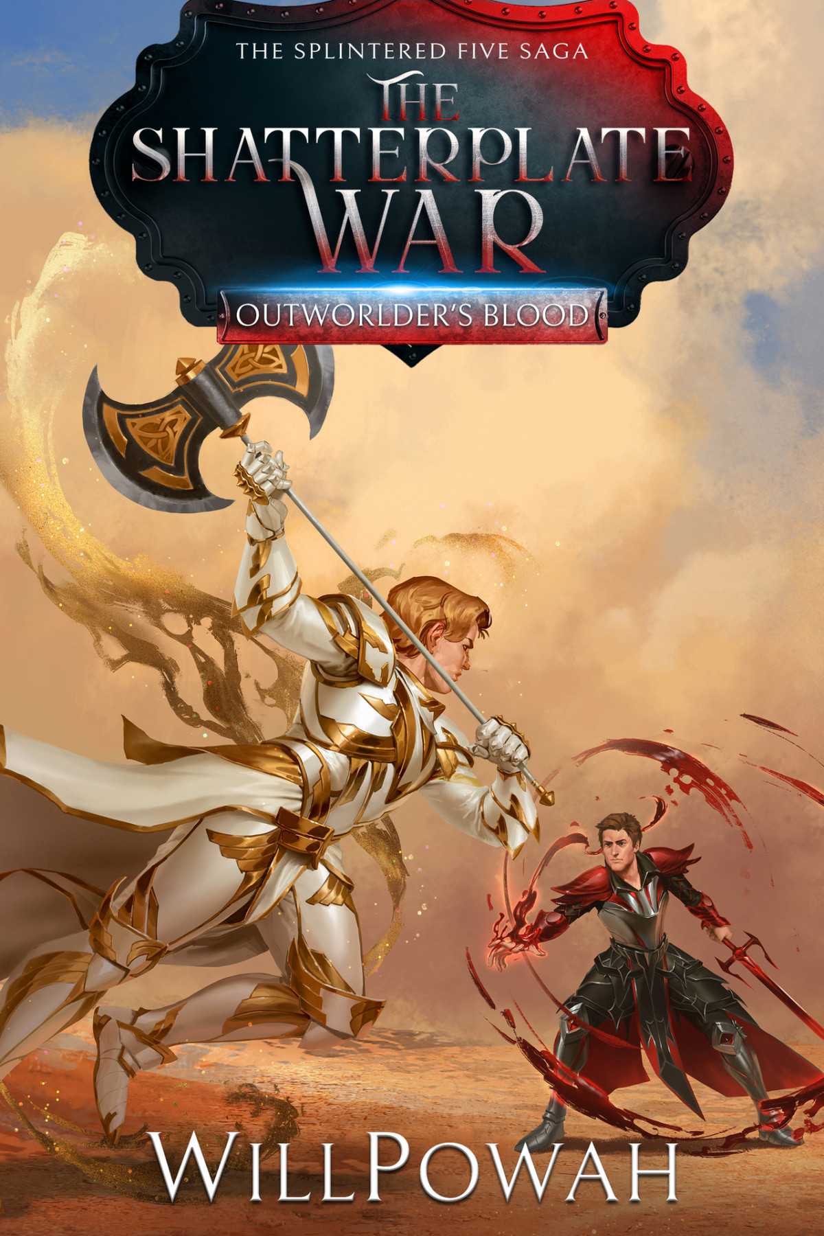 The Shatterplate War The Splintered Five Saga A Litrpg Isekai Adventure Outworlders Blood Book 4 Willpowah