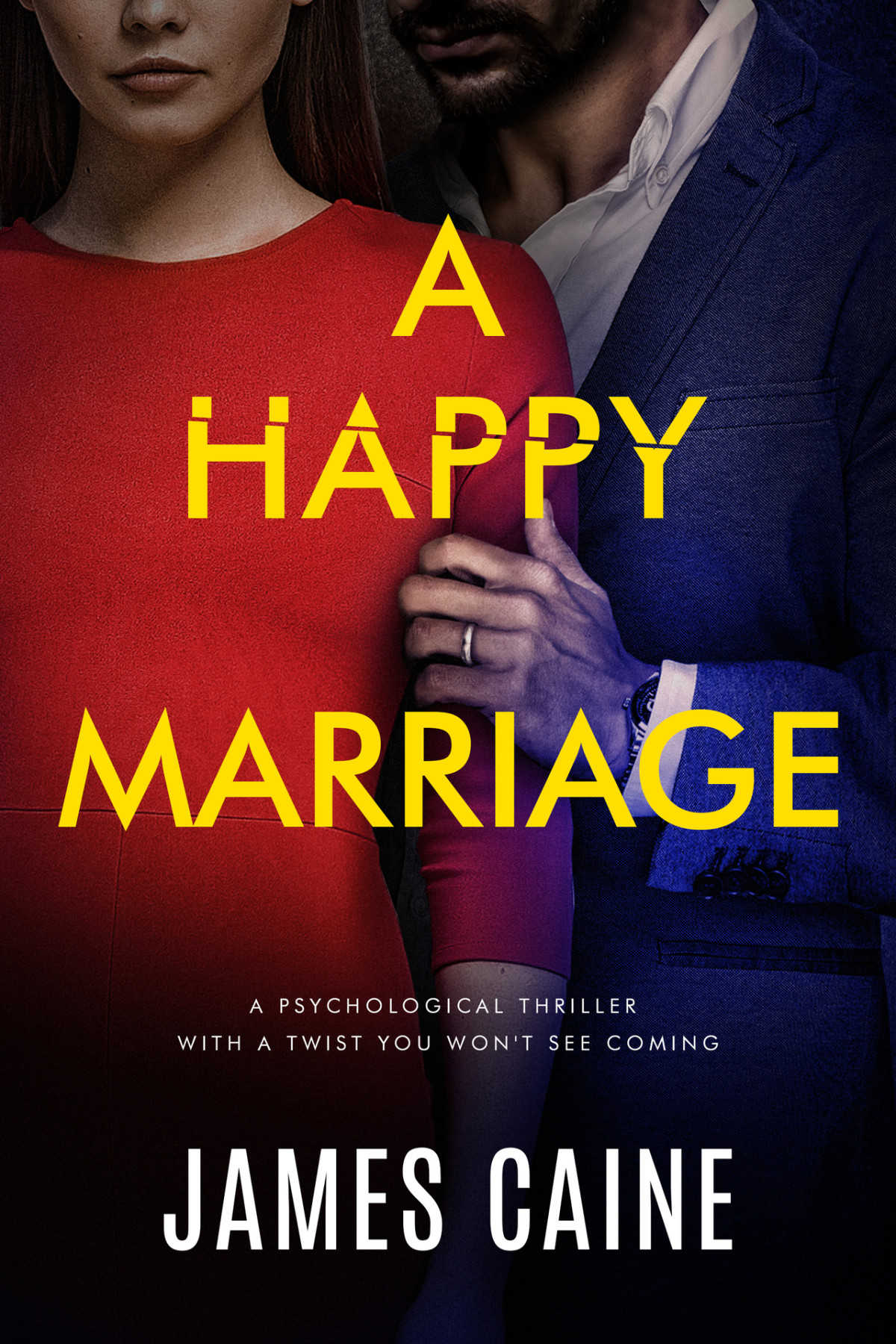 A Happy Marriage A Psychological Thriller With A Twist You Wont See Coming James Caine