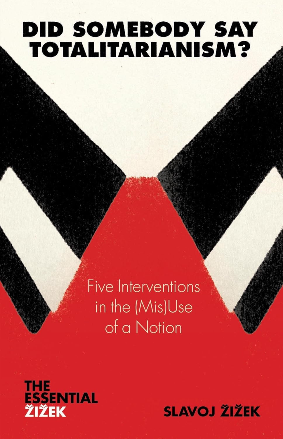 Did Somebody Say Totalitarianism 5 Interventions In The Misuse Of A Notion Slavoj Zizek