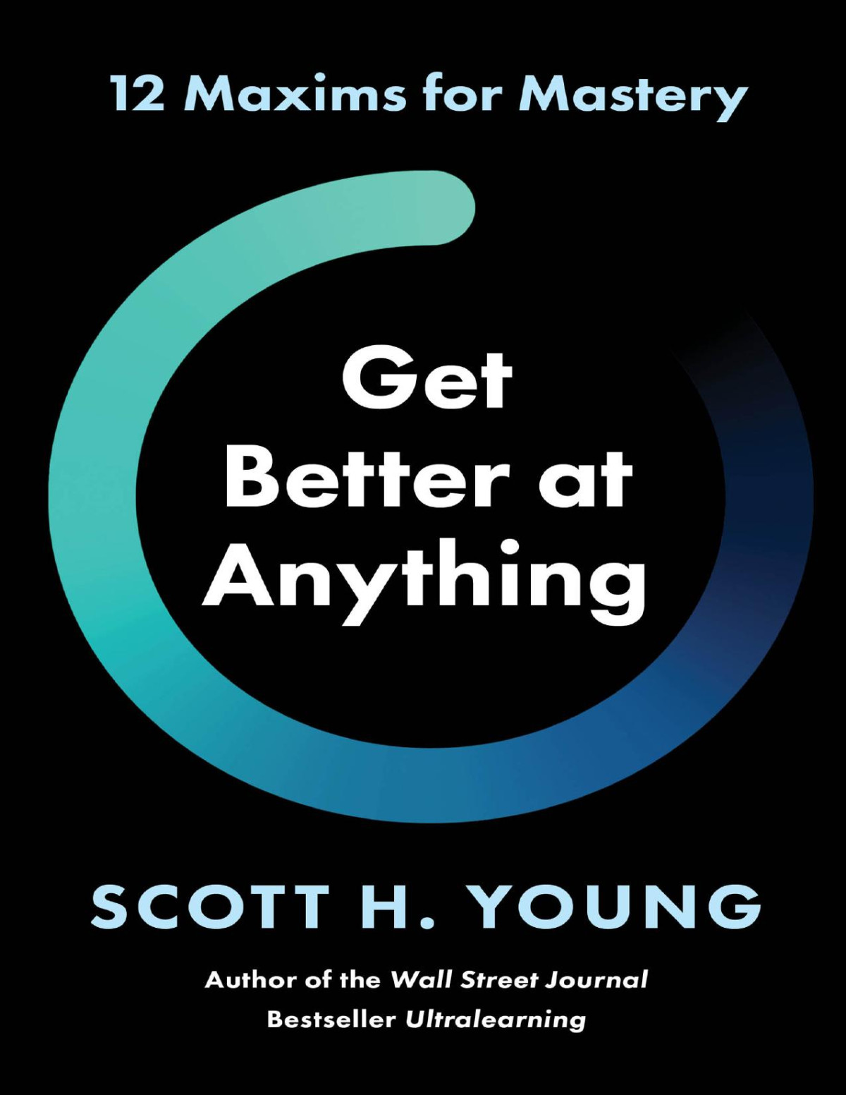 Get Better At Anything Scott H Young
