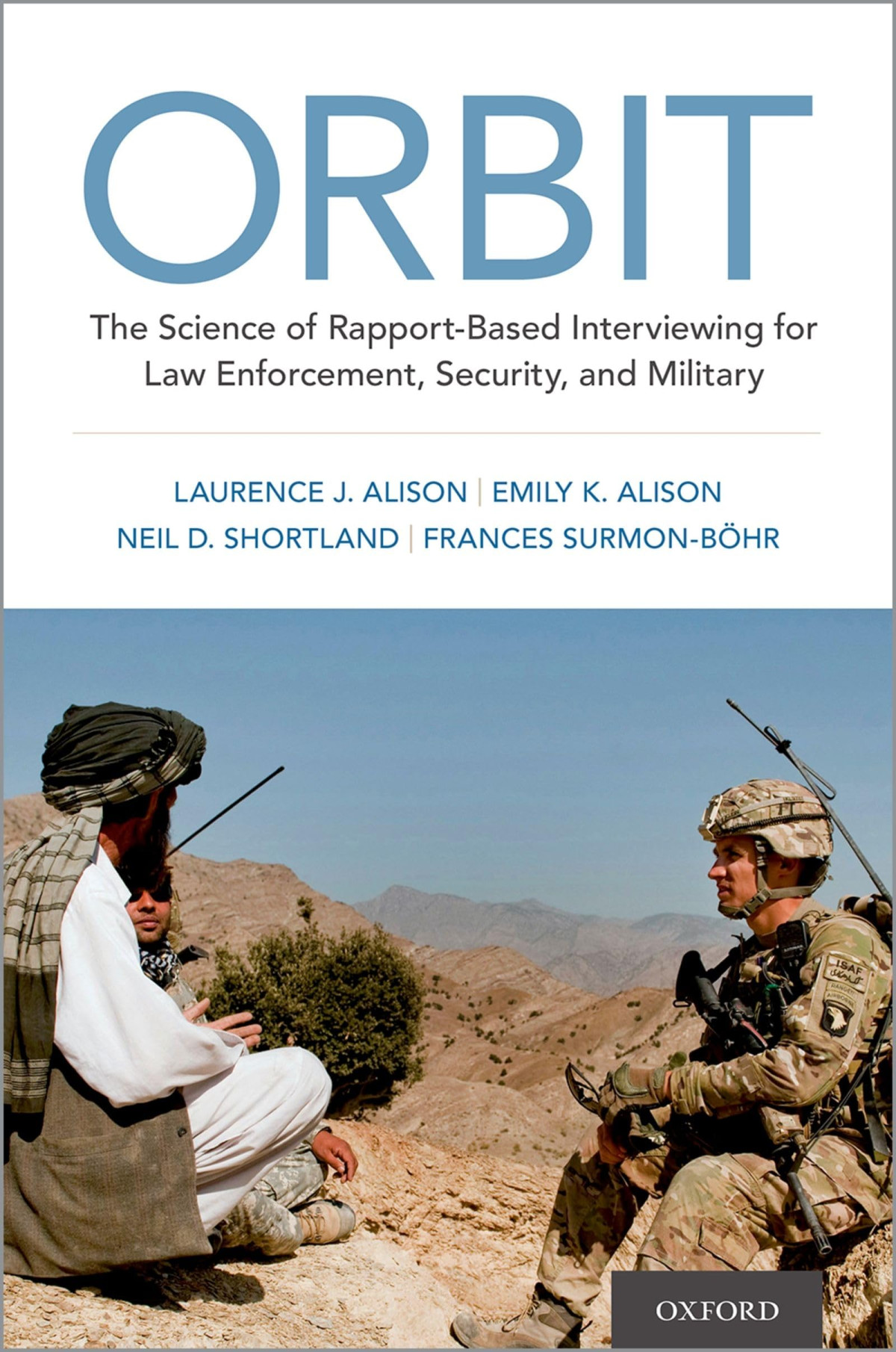 Orbit The Science Of Rapportbased Interviewing For Law Enforcement Security And Military 1st Edition Laurence J Alison
