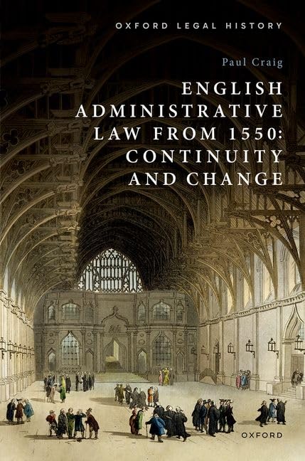 English Administrative Law From 1550 Continuity And Change 1st Edition Paul Craig