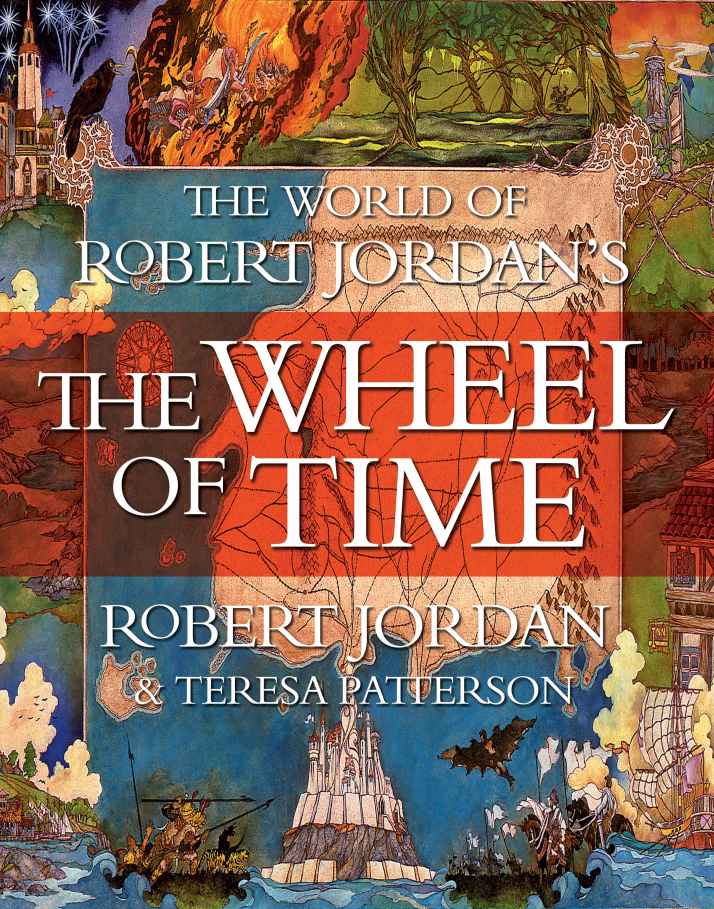 The World Of Robert Jordans The Wheel Of Time Robert Jordan Teresa Patterson