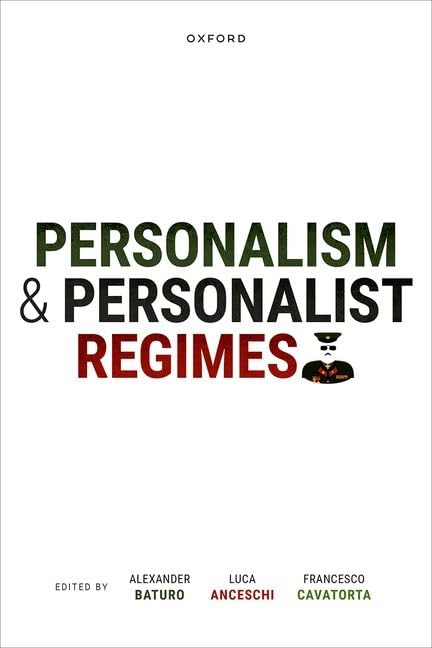 Personalism And Personalist Regimes Luca Anceschi Alexander Baturo Luca Anceschi Francesco Cavatorta