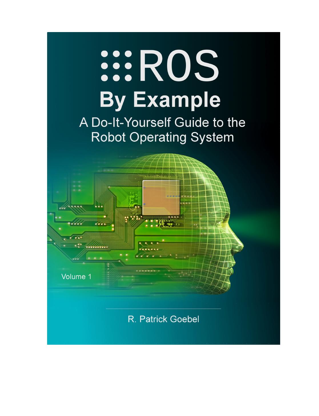 Ros By Example A Doityourself Guide To The Robot Operating System R Patrick Goebel