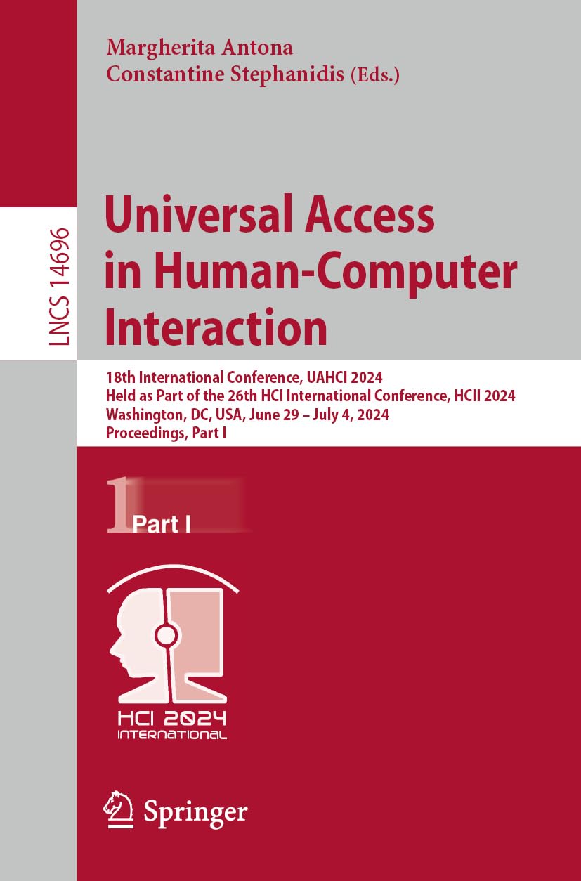 Universal Access In Humancomputer Interaction 18th International Conference Uahci 2024 Held As Part Of The 26th Hci International Conference Hcii 2024 Washington Dc Usa June 29 July 4 2024 Proceedings Part I 2024th Edition Margherita Antona