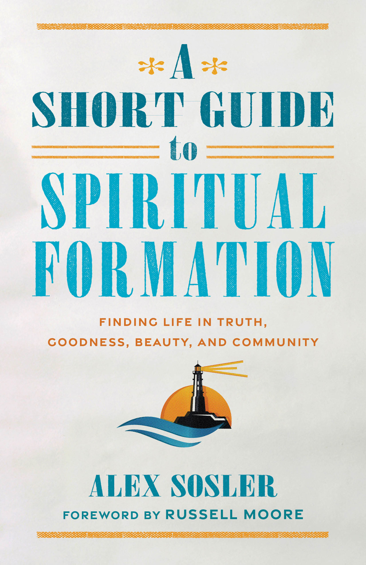 A Short Guide To Spiritual Formation Alex Sosler
