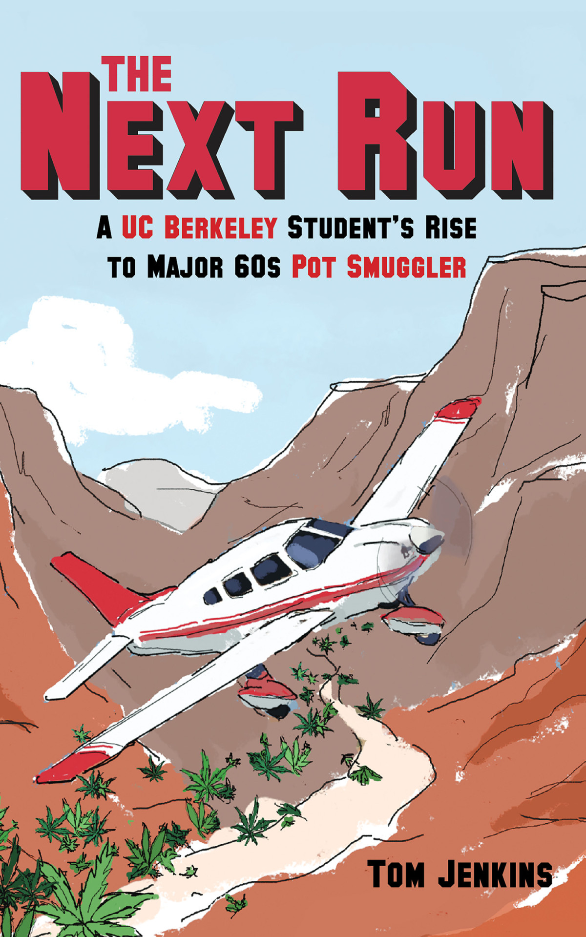 The Next Run A Uc Berkeley Students Rise To Major 60s Pot Smuggler Tom Jenkins