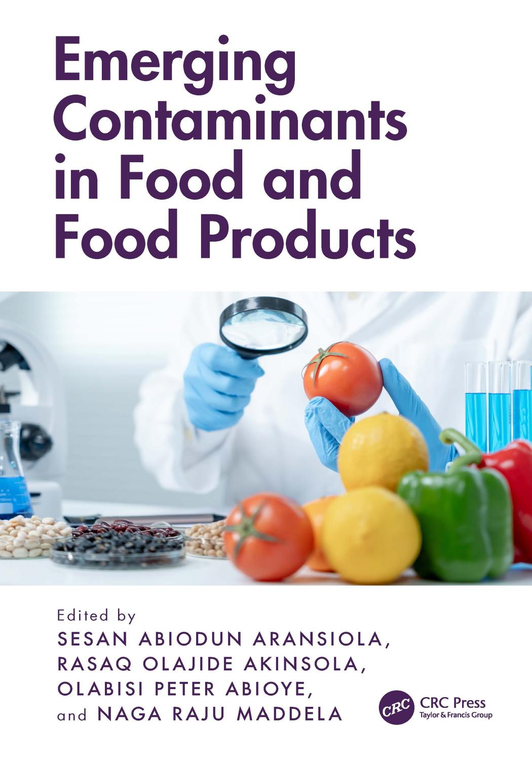 Emerging Contaminants In Food And Food Products Sesan Abiodun Aransiola Rasaq Olajide Akinsola Olabisi Peter Abioye Naga Raju Maddela