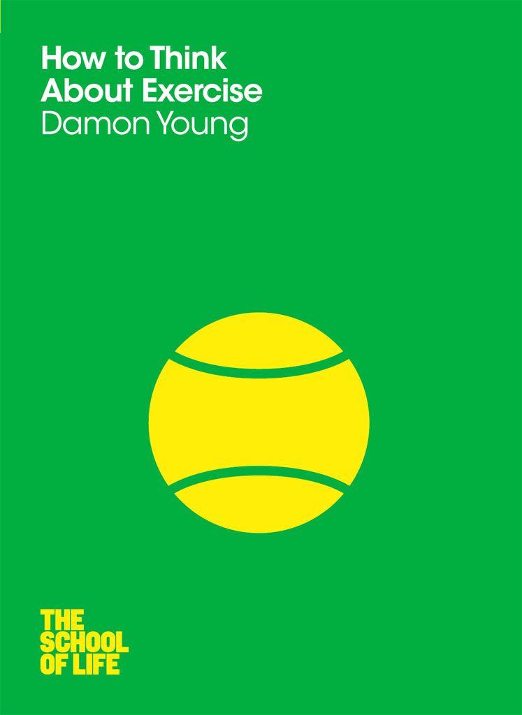 How To Think About Exercise School Of Life Damon Young The School Of Life
