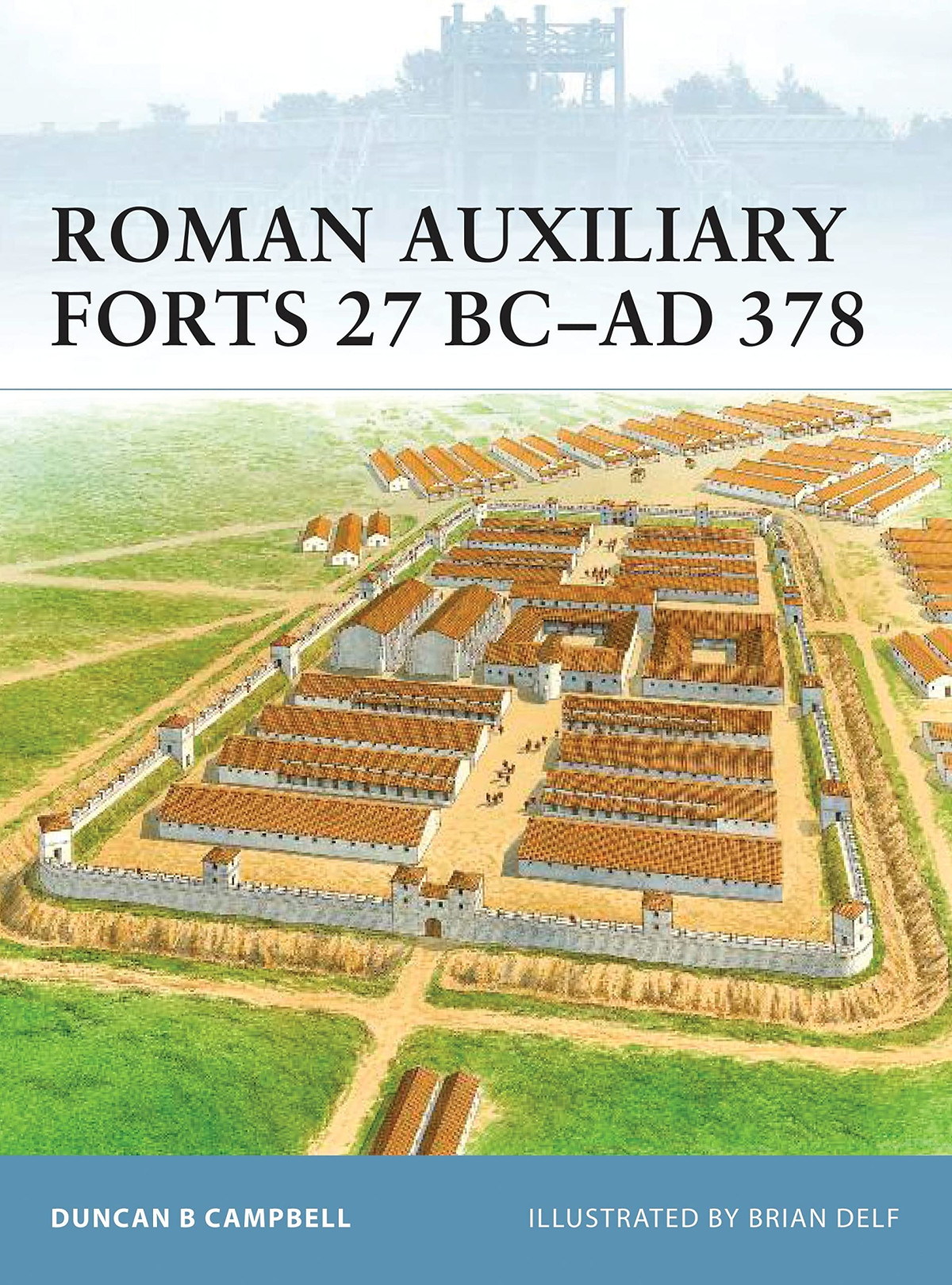 Roman Auxiliary Forts 27 Bcad 378 Illustrated Duncan B Campbell